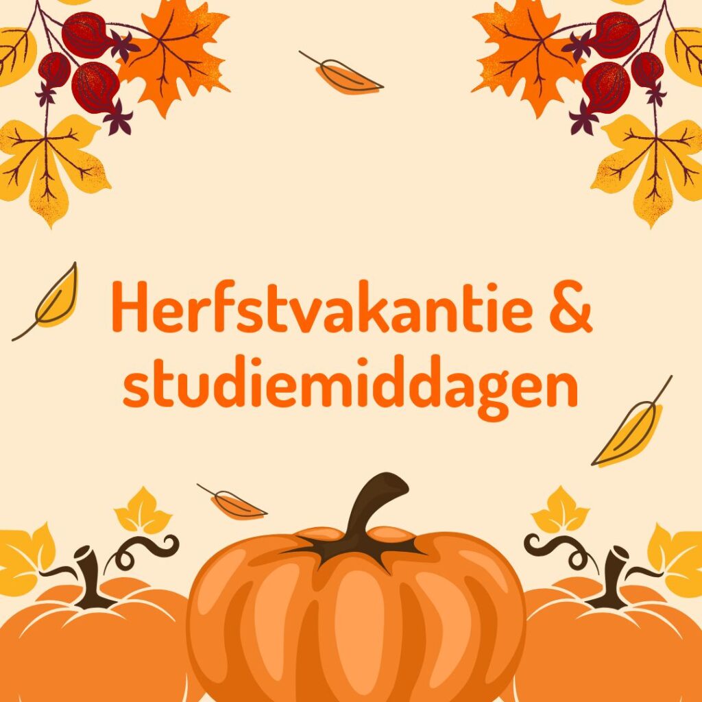 Herfstvakantie & studiemiddagen